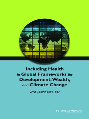 cover image of Including Health in Global Frameworks for Development, Wealth, and Climate Change
